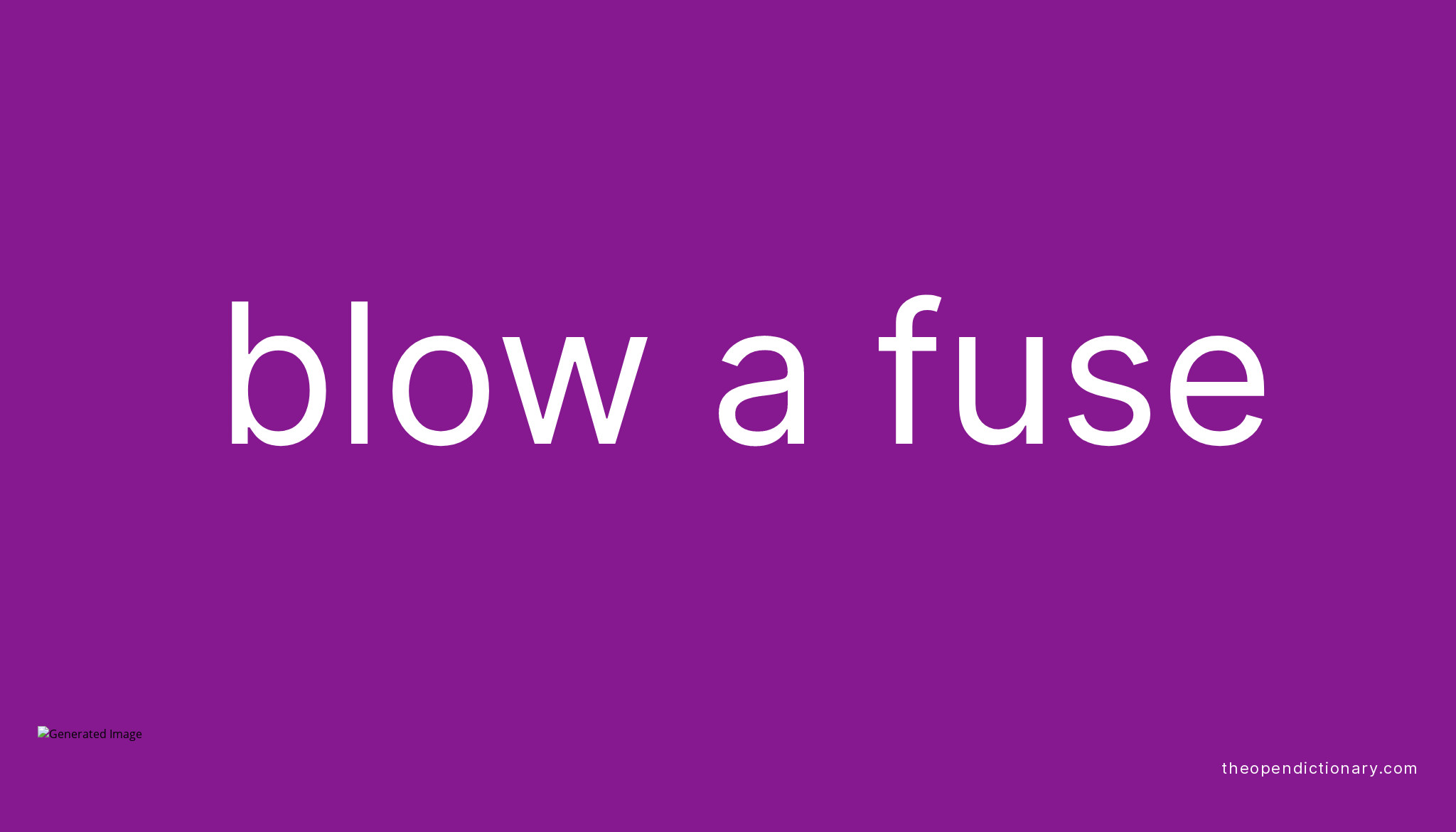 blow-a-fuse-meaning-of-blow-a-fuse-definition-of-blow-a-fuse